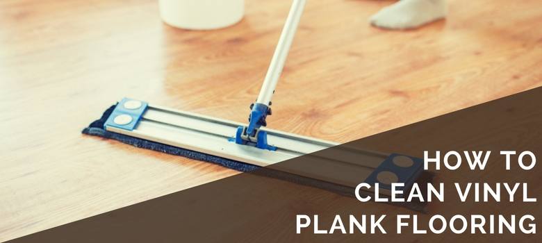 How to Clean Vinyl Plank Flooring?